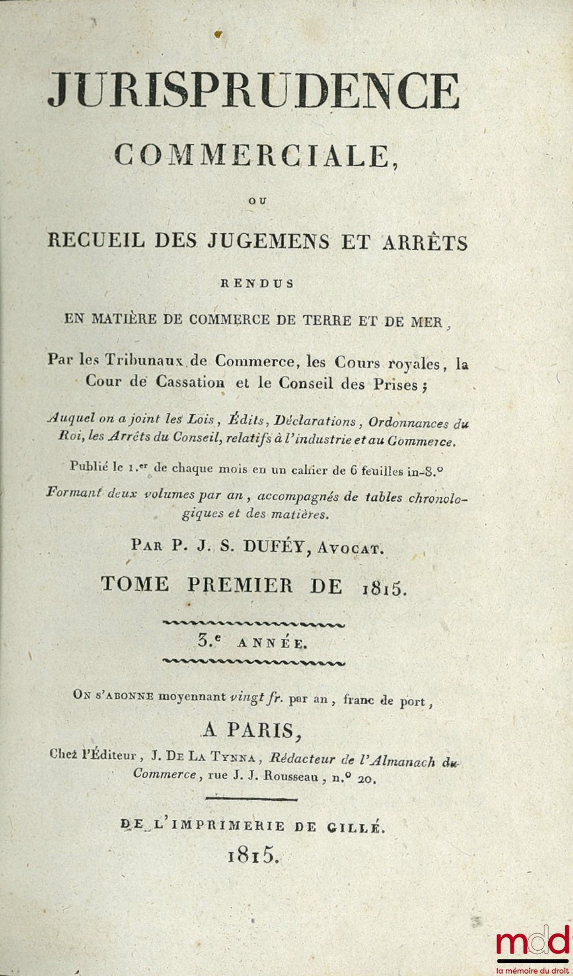 DUFEY de l’Yonne, (Pierre-Joseph-Spiridion) – JURISPRUDENCE COMMERCIALE OU RECUEIL DES JUGEMENTS ET ARRÊTS RENDUS EN MATIÈRE DE COMMERCE DE TERRE ET DE MER, par les Tribunaux de Commerce, les Cours royales, la Cour de Cassation et le Conseil des Prises ;