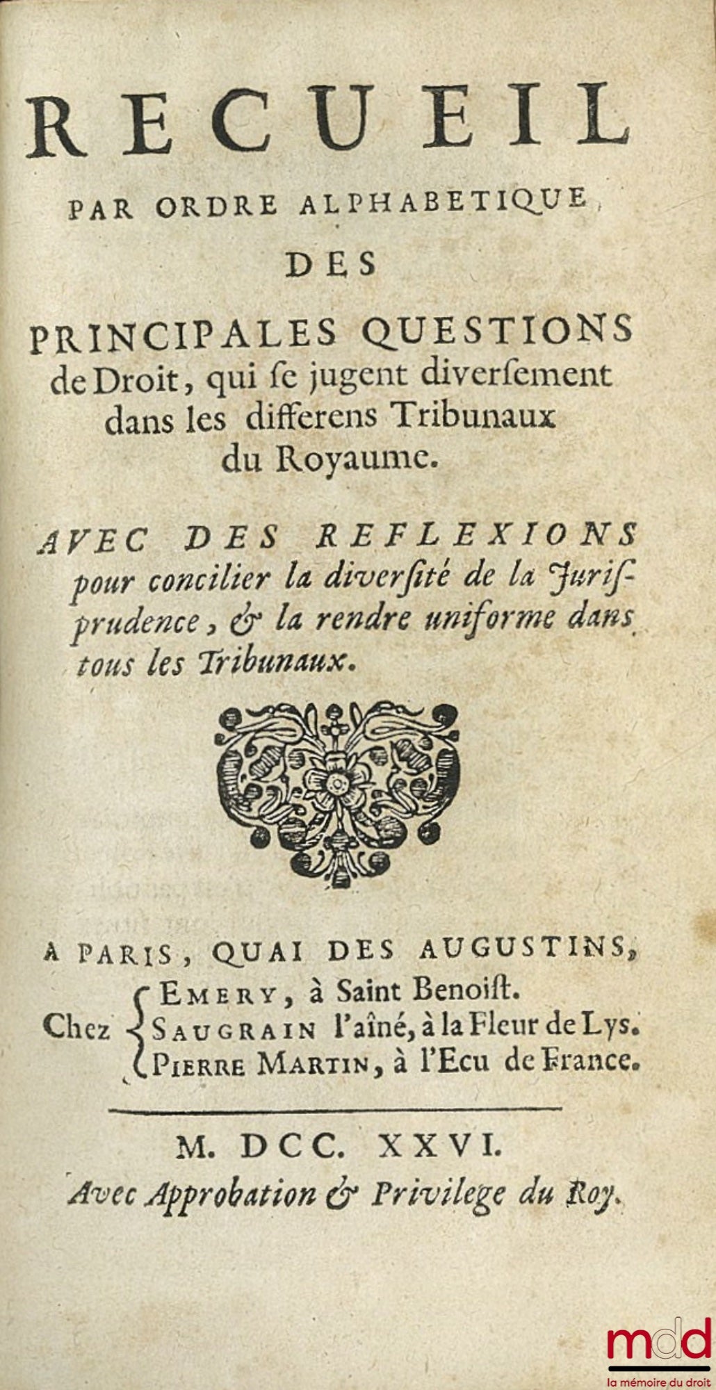 BRETONNIER (Barthelemy-Joseph) – RECUEIL PAR ORDRE ALPHABÉTIQUE DES PRINCIPALES QUESTIONS DE DROIT, QUI SE JUGENT DIVERSEMENT DANS LES DIFFERENTS TRIBUNAUX DU ROYAUME, AVEC DES RÉFLEXIONS POUR CONCILIER LA DIVERSITÉ DE LA JURISPRUDENCE, & LA RENDRE UNIFOR