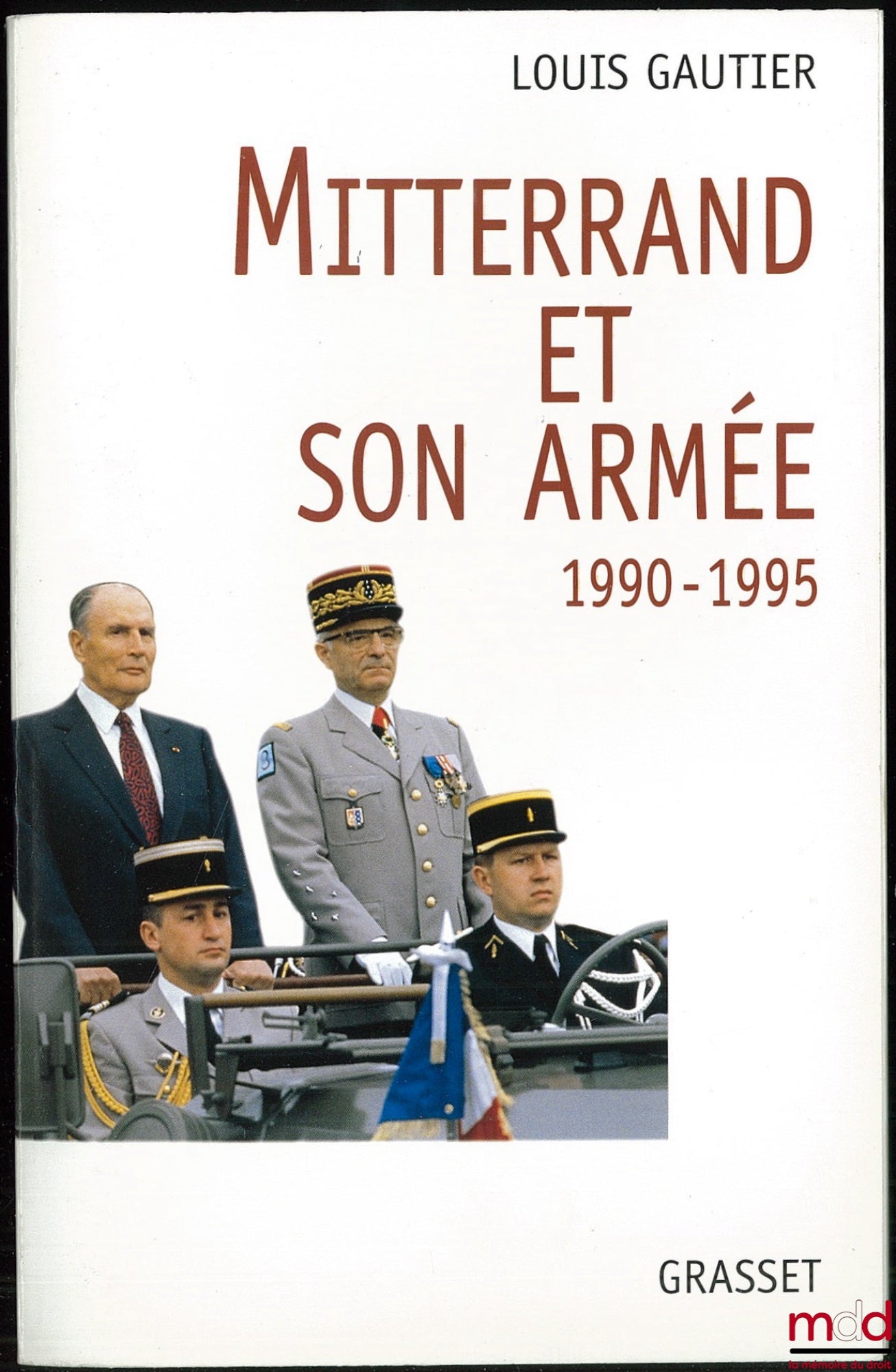 GAUTIER (Louis) – MITTERRAND ET SON ARMÉE 1990-1995