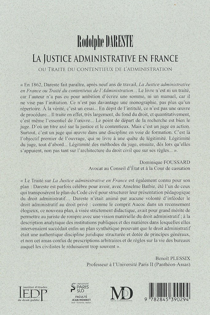 DARESTE (Rodolphe) – LA JUSTICE ADMINISTRATIVE EN FRANCE  OU TRAITÉ DU CONTENTIEUX DE L’ADMINISTRATION   Réimpression de la 1re éd. de 1862 chez Larose & Forcel   Présentation par Benoît PLESSIX, « La Justice administrative de Rodolphe Dareste », Avant-pr