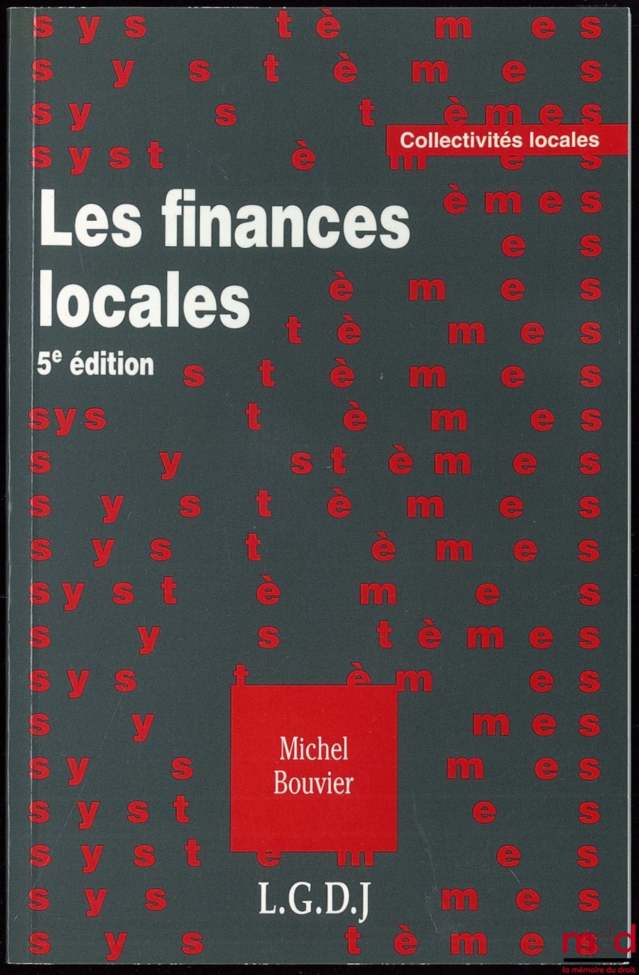 BOUVIER (Michel) – LES FINANCES LOCALES, 5ème éd.