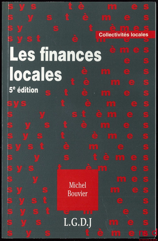 BOUVIER (Michel) – LES FINANCES LOCALES, 5ème éd.