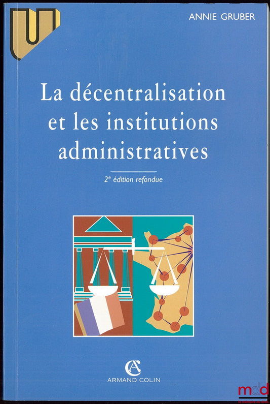 GRUBER (Annie) – LA DÉCENTRALISATION ET LES INSTITUTIONS ADMINISTRATIVES, 2e éd. refondue
