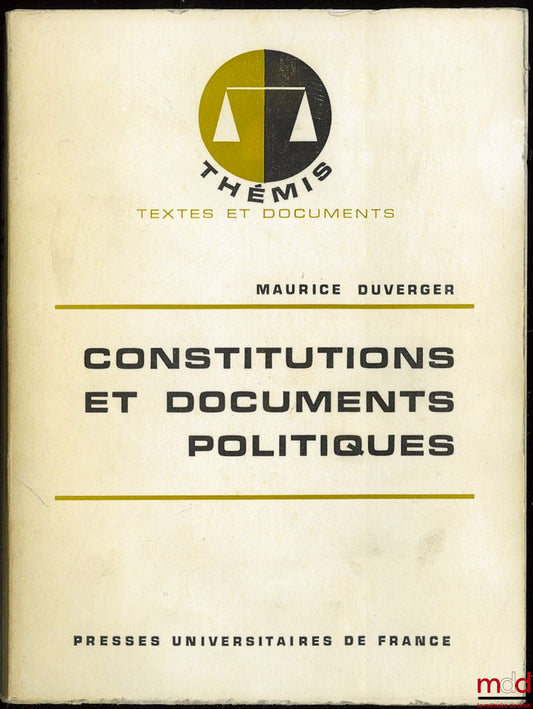 DUVERGER (Maurice) – CONSTITUTIONS ET DOCUMENTS POLITIQUES, 6e éd. mise à jour, coll. Thémis, Textes et documents