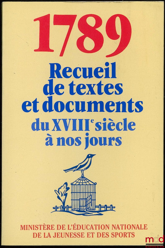 [Collectif] – 1789 RECUEIL DE TEXTES ET DOCUMENTS DU XVIIIème siècle à nos jours ; Participation de Jean Lechat, Jacques Bersani et Dominique Borne et coordination par Alain Monchablon