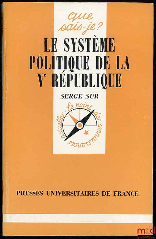 SUR (Serge) – LE SYSTÈME POLITIQUE DE LA VÈME RÉPUBLIQUE, 16ème mille, 2ème éd. mise à jour, coll. Que sais-je ?
