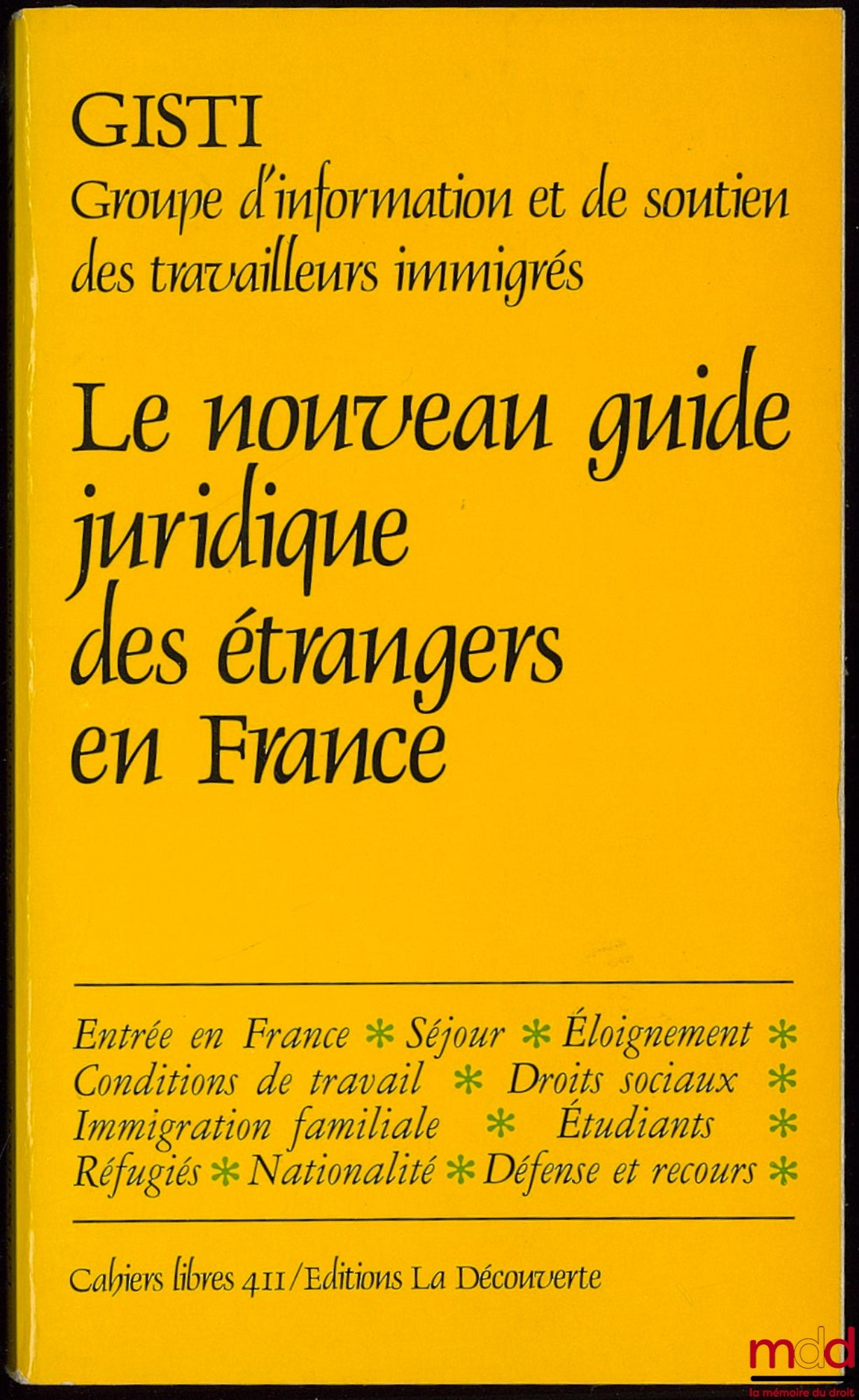 [Collectif] – LE NOUVEAU GUIDE JURIDIQUE DES ÉTRANGERS EN FRANCE, Groupe d’information et de soutien des travailleurs immigrés - GISTI)
