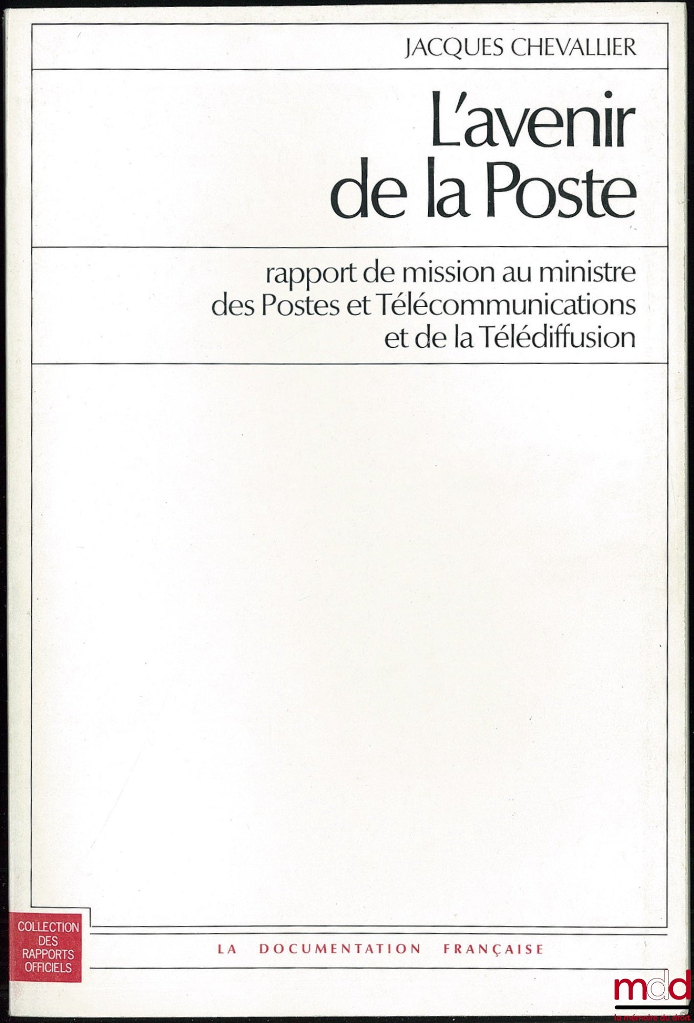 CHEVALLIER (Jacques) – L’AVENIR DE LA POSTE, Rapport de mission au ministre des Postes et Télécommunications et de la Télédiffusion, coll. Rapports officiels