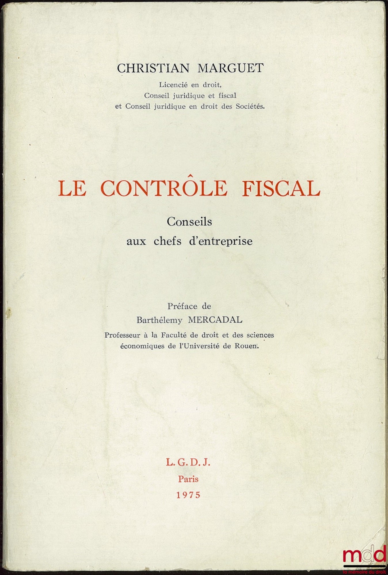 MARGUET (Christian) – LE CONTRÔLE FISCAL. Conseils aux chefs d’entreprise, Préface de Barthélemy Mercadal