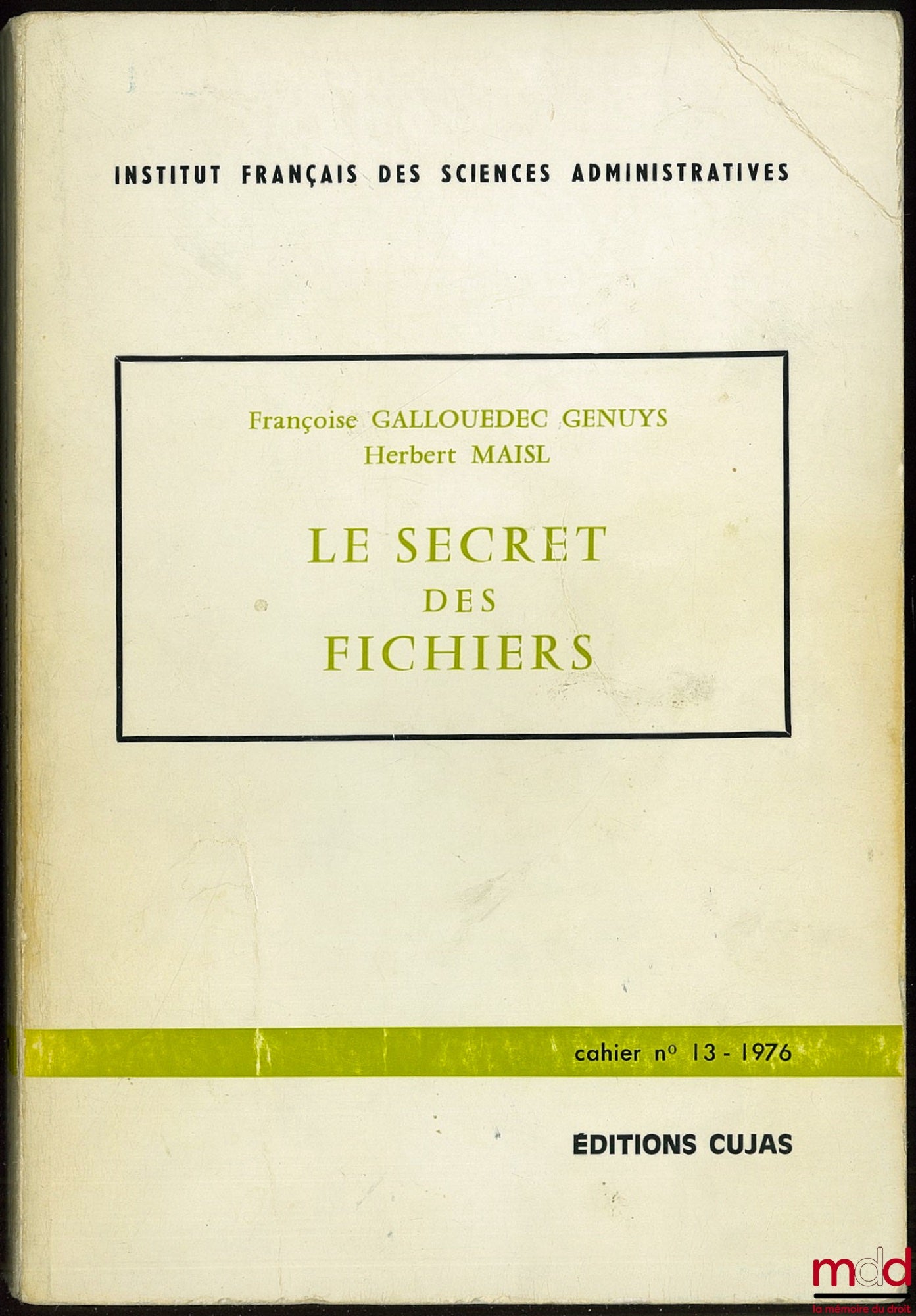 GALLOUEDEC GENUYS (Françoise) et MAISL (Herbert) – LE SECRET DES FICHIERS, Préface de Bernard Chenot, Cahier de l’Institut français des sciences administratives, n° 13