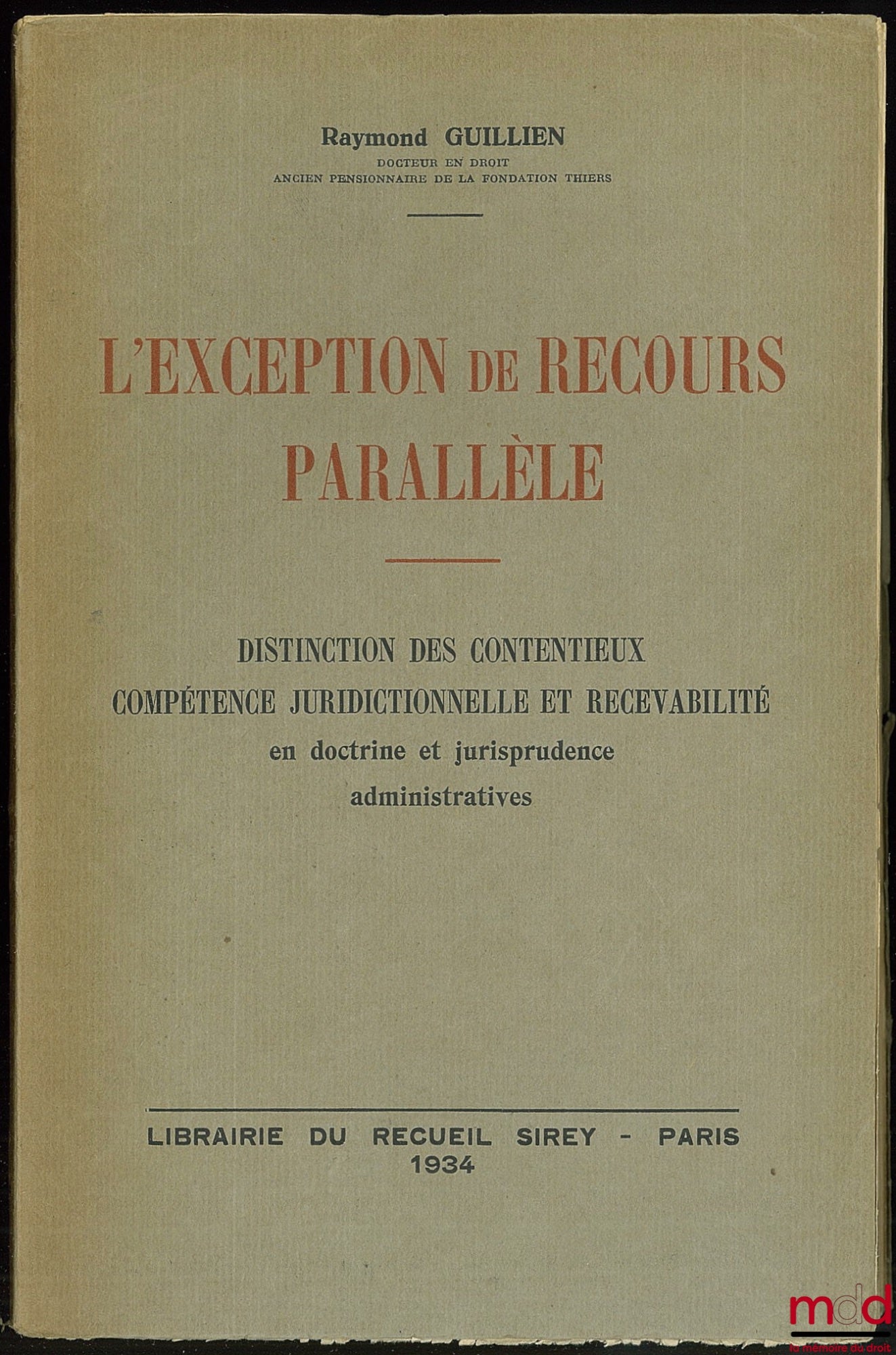 GUILLIEN (Raymond) – L’EXCEPTION DE RECOURS PARALLÈLE - Distinction des contentieux - Compétence juridictionnelle et recevabilité en doctrine et jurisprudence administratives