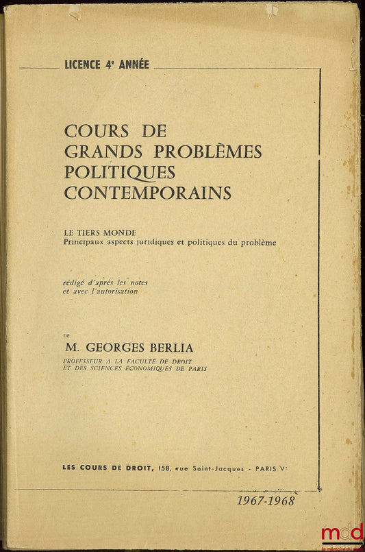 BERLIA (Georges) – LE TIERS MONDE, PRINCIPAUX ASPECTS JURIDIQUES ET POLITIQUES DU PROBLÈME, Cours de grands problèmes politiques contemporains, Licence 4e année, 1967-1968