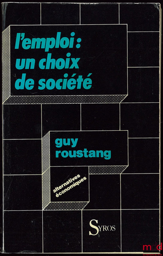 ROUSTANG (Guy) – L’EMPLOI UN CHOIX DE SOCIÉTÉ