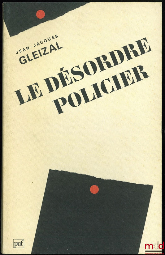 GLEIZAL (Jean-Jacques) – LE DÉSORDRE POLICIER, coll. Politique d’aujourd’hui
