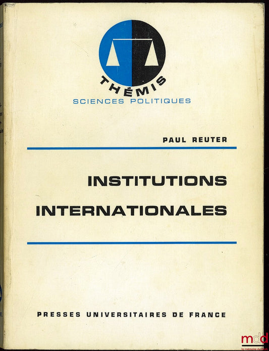 REUTER (Paul) – INTERNATIONAL INSTITUTIONS, coll. Thémis / political science, 7th ed.