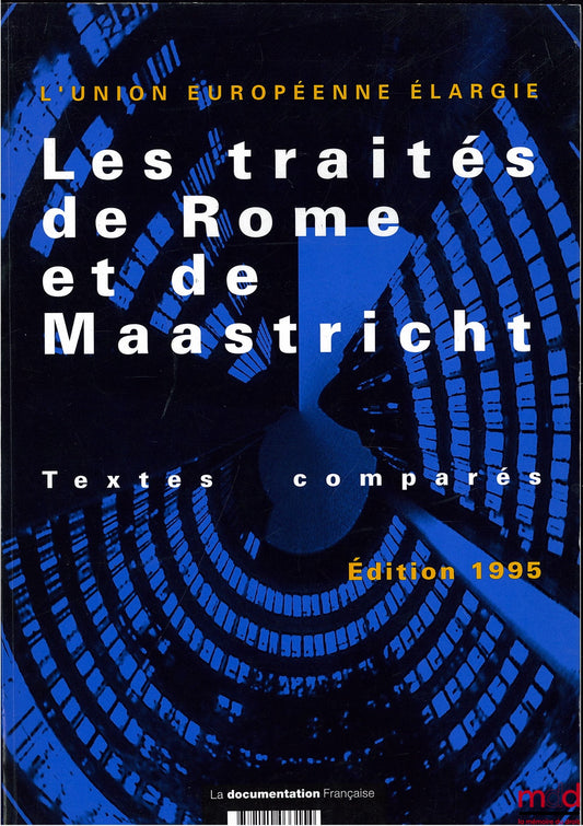 [Collectif] – L’Union européenne élargie, LES TRAITÉS DE ROME ET DE MAASTRICHT, Textes comparés ; Introduction par le président Robert Pandraud