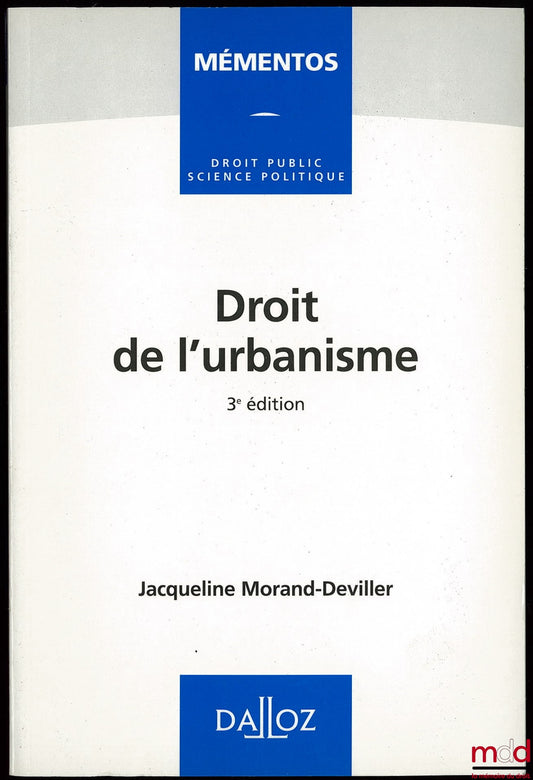 MORAND-DEVILLER (Jacqueline) – URBAN PLANNING LAW, 3rd ed., Public Law and Political Science Handbook