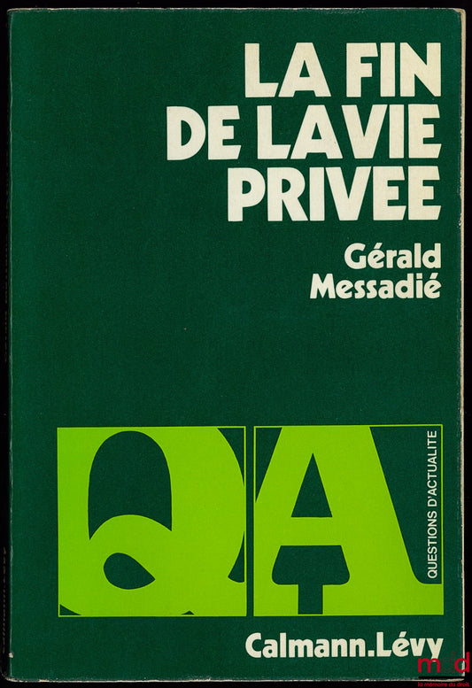 MESSADIÉ (Gérald) – LA FIN DE LA VIE PRIVÉE, Coll. Questions d’actualité