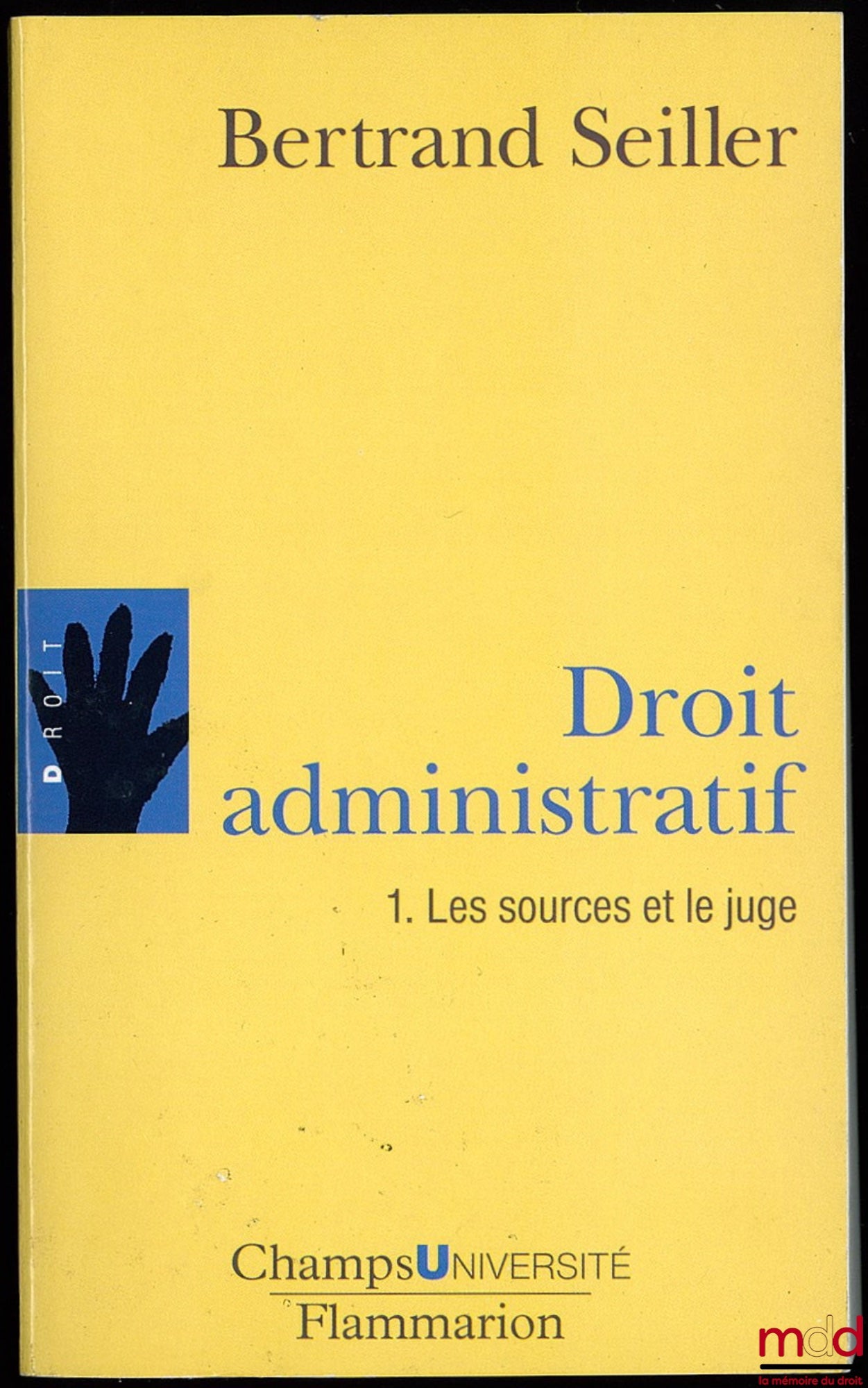 SEILLER (Bertrand) – DROIT ADMINISTRATIF, t. I : Les sources et le juge, Coll. ChampsUniversité (mq. t. II)