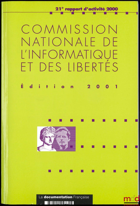 [Collectif] – COMMISSION NATIONALE DE L’INFORMATIQUE ET DES LIBERTÉS, 21ème rapport d’activité 2000, prévu par l’article 23 de la loi du 6 janvier 1978, Avant-propos de Michel Gentot