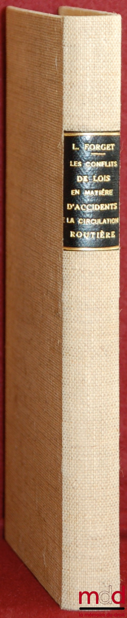 FORGET (Louis) – LES CONFLITS DE LOIS EN MATIÈRE D’ACCIDENTS DE LA CIRCULATION ROUTIÈRE, Bibl. de droit intern. privé, vol. XV