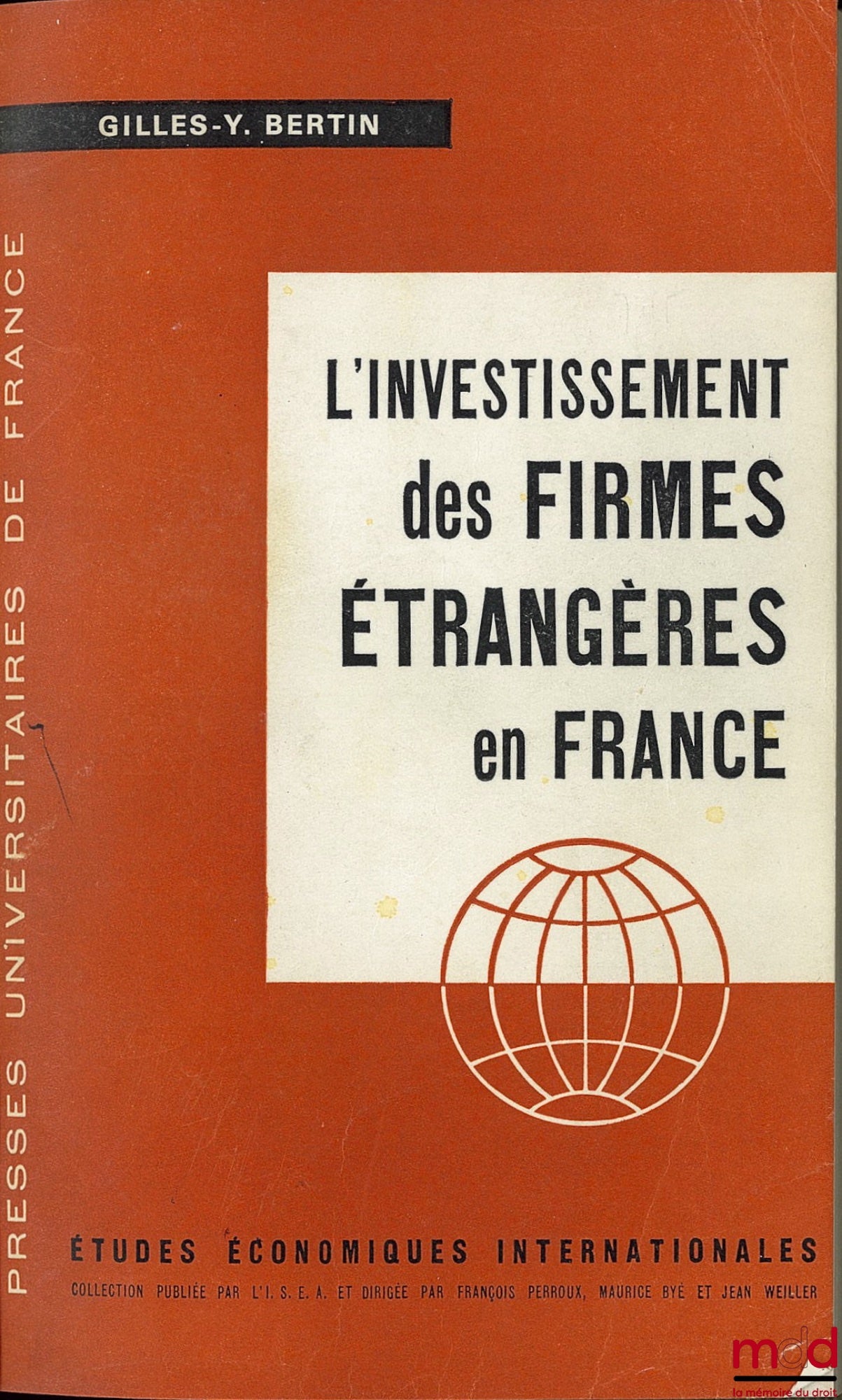 BERTIN (Gilles-Y) – L’INVESTISSEMENT DES FIRMES ÉTRANGÈRES EN FRANCE, Préface de Maurice Bye, Coll. Études Économ. intern.