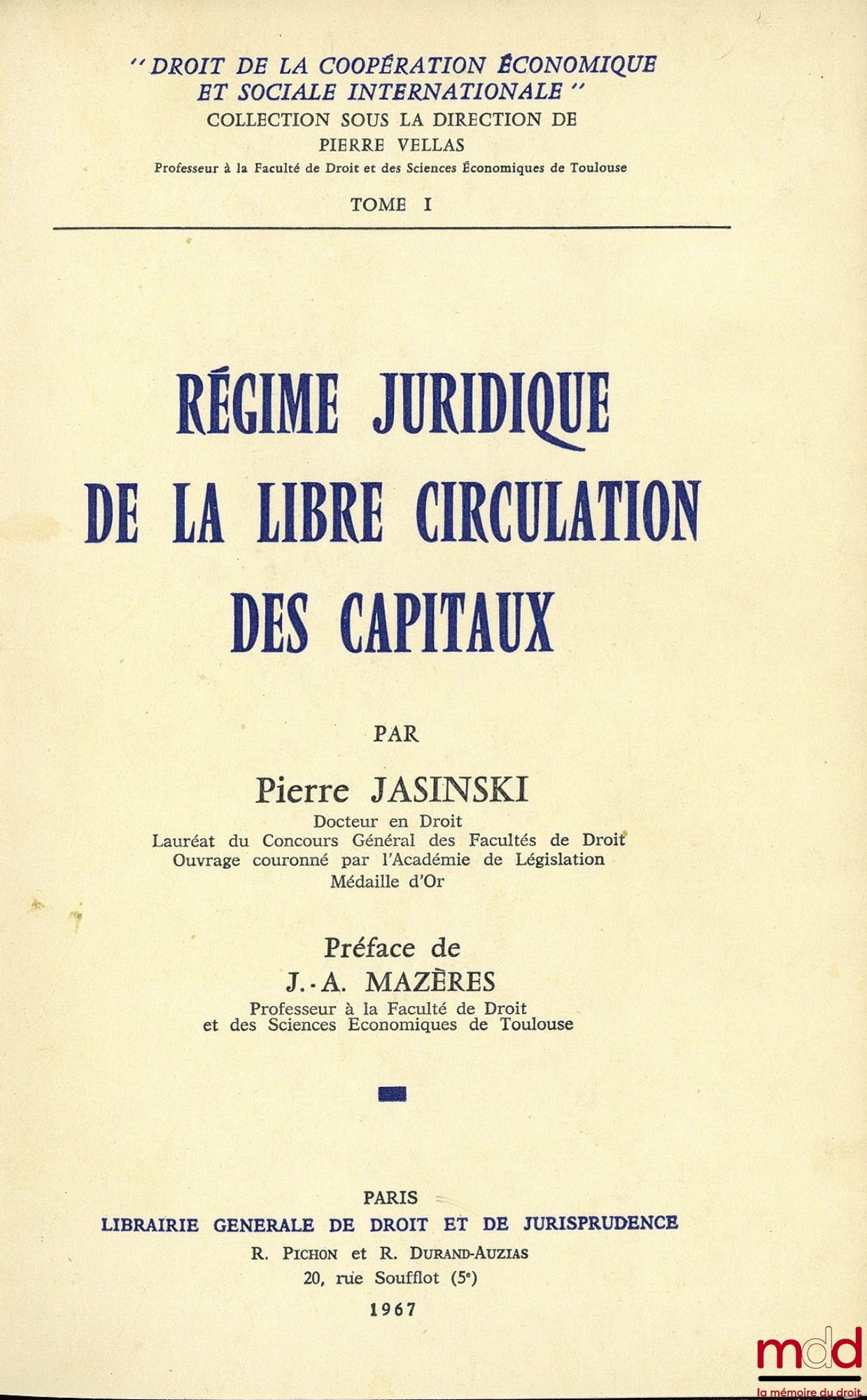 JASINSKI (Pierre) – RÉGIME JURIDIQUE DE LA LIBRE CIRCULATION DES CAPITAUX, Préface de J.-A. Mazères, Coll. Droit de la Coopération Économique et Sociale intern., t. I