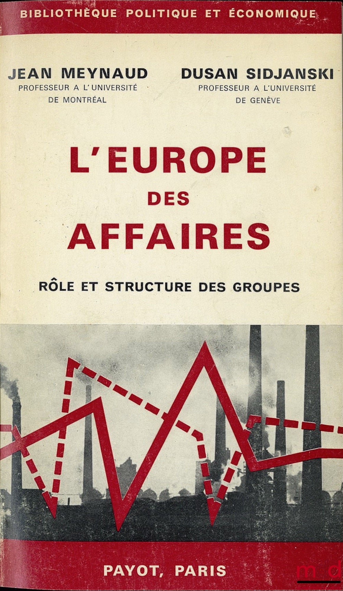 MEYNAUD (Jean) and SIDJANSKI (Dusan) – EUROPE OF BUSINESS, Role and structure of groups, Coll. Bibl. Politics and Economics.