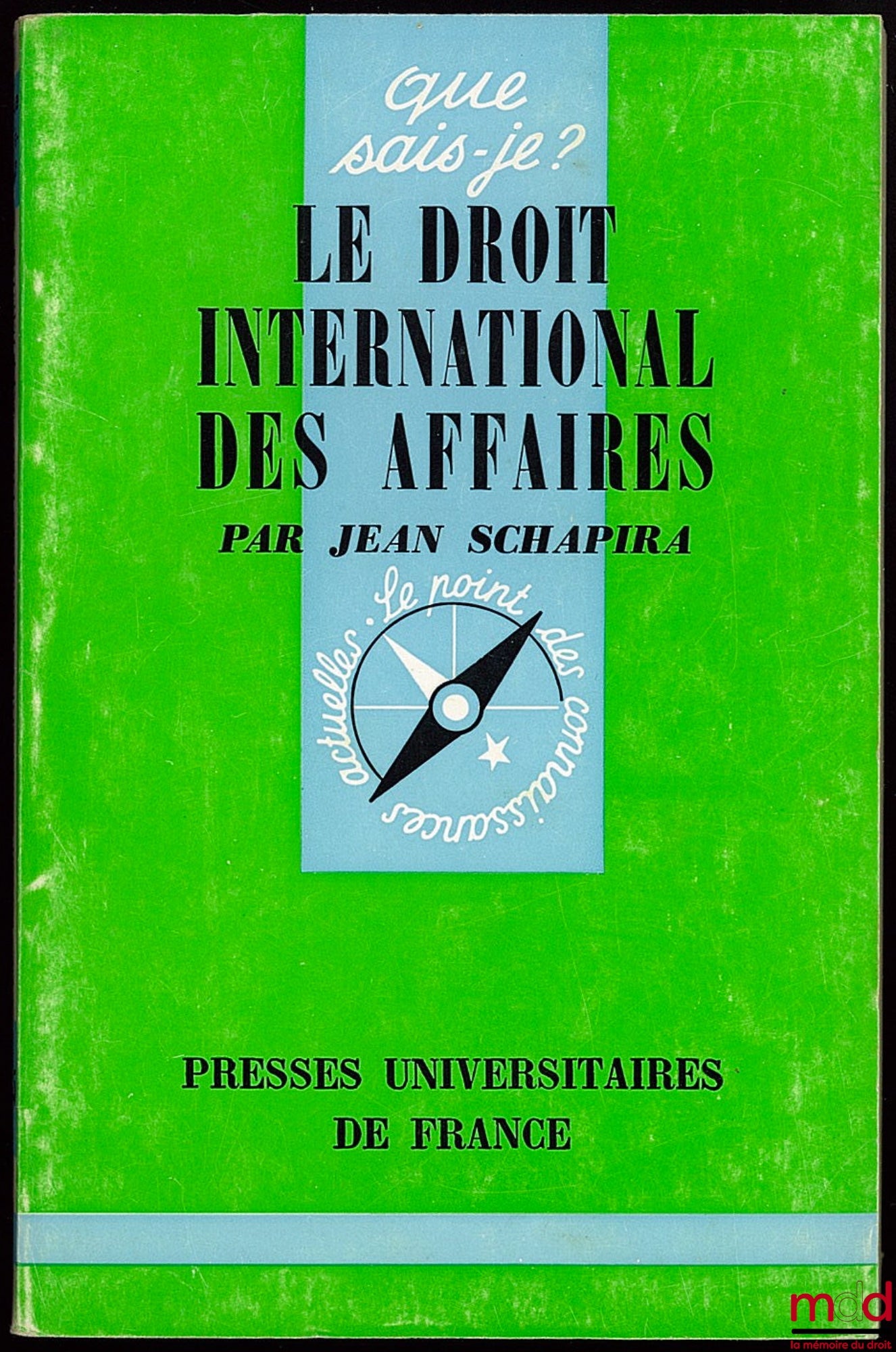 SCHAPIRA (Jean) – LE DROIT INTERNATIONAL DES AFFAIRES, coll. Que sais-je ?, n° 1465