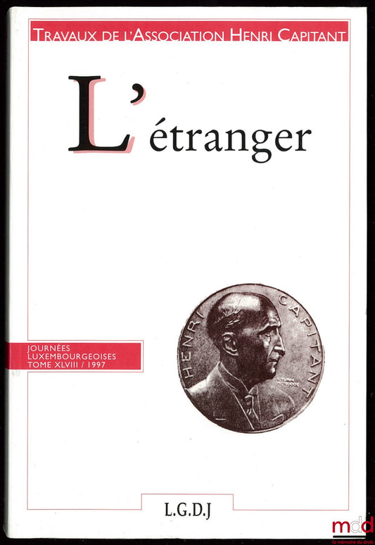 [Travaux de l’Association Henri Capitant] – L’ÉTRANGER, Journées Luxembourgeoises, t. XLVIII (1997)