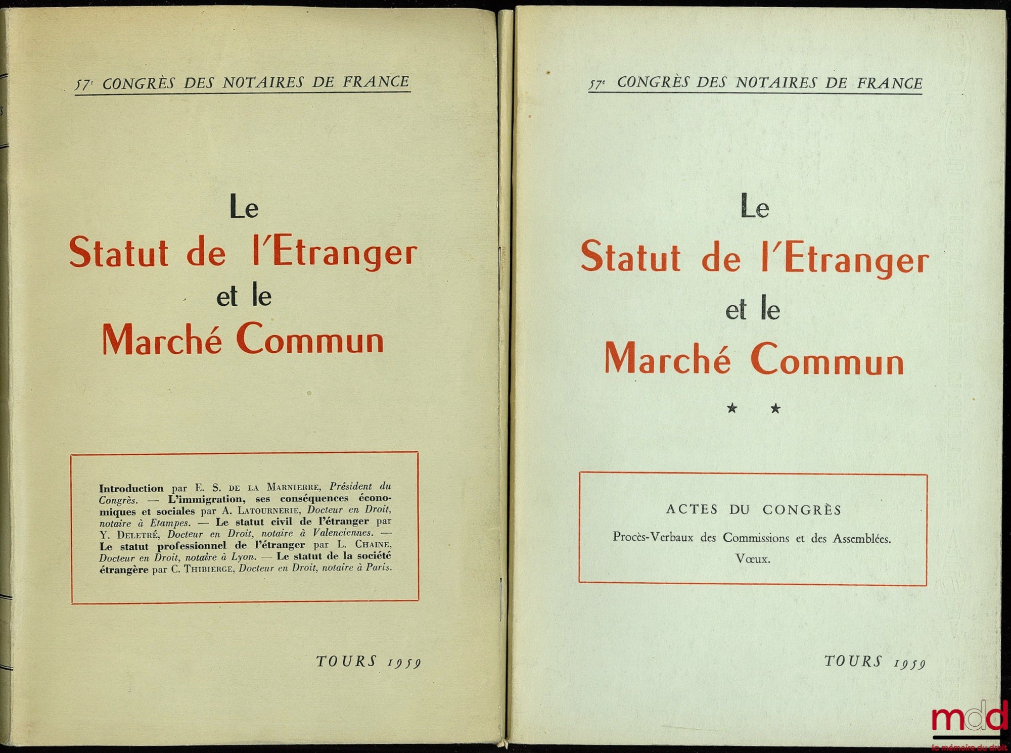 [Colloque] – LE STATUT DE L’ÉTRANGER ET LE MARCHÉ COMMUN, 57ème Congrès des Notaires de France, Tours 1959, Introduction de E. S. de la Marnière ; t. I - L’immigration, ses conséquences économiques et sociales - Le statut civil de l’étranger - Le statut p