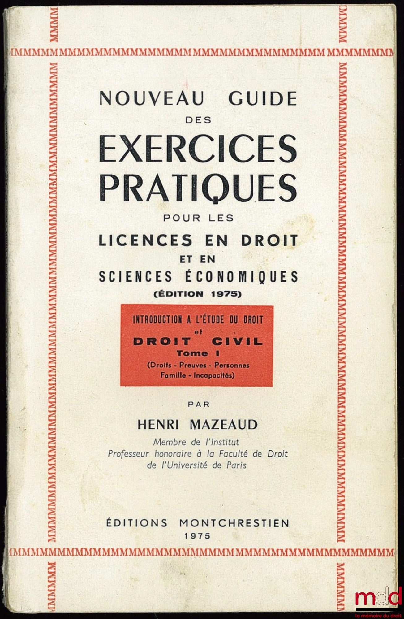 MAZEAUD (Henri) – NEW GUIDE TO PRACTICAL EXERCISES FOR LAW AND ECONOMICS DEGREES, 1975 edition; introduction to the study of law and civil law, vol. I: Rights - Evidence - Persons - Family - Incapacity