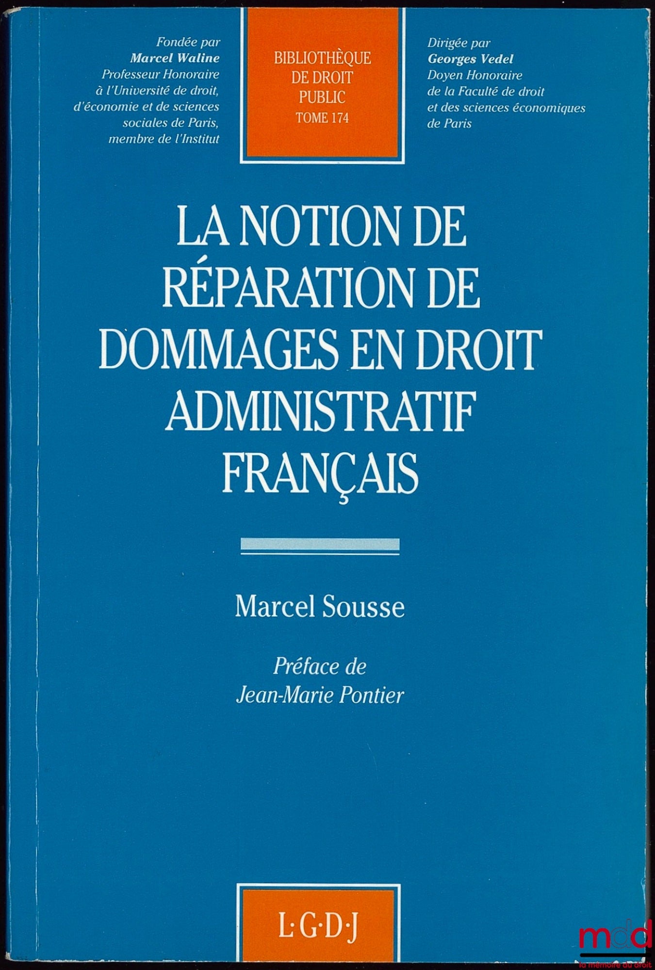 SOUSSE (Marcel) – LA NOTION DE RÉPARATION DE DOMMAGES EN DROIT ADMINISTRATIF FRANÇAIS, Préface de Jean-Marie Pontier, Bibl. de droit public t. 174