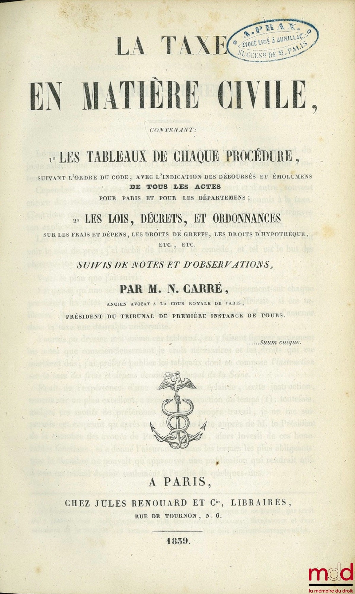 CARRÉ (Narcisse) – LA TAXE EN MATIÈRE CIVILE contenant 1° les TABLEAUX DE CHAQUE PROCÉDURE, suivant l’ordre du code, avec l’indication des déboursés et émolumens de tous les actes pour Paris et pour les départemens ; 2° les LOIS, DÉCRETS, ET ORDONNANCES s