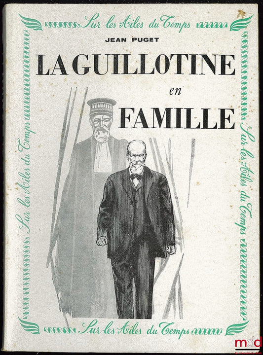 PUGET (Jean) – LA GUILLOTINE EN FAMILLE, Coll. Sur les Ailes du Temps