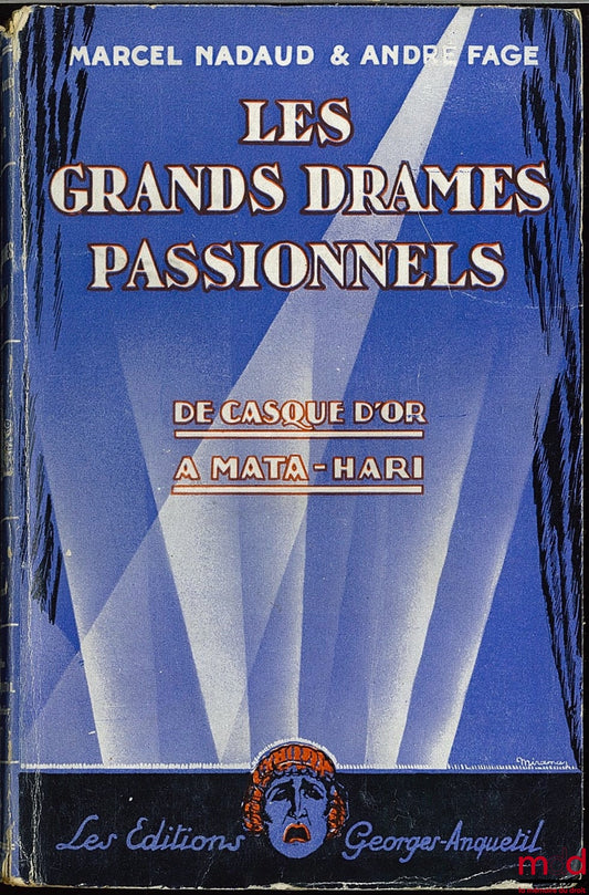 NADAUD (Marcel) et FAGE (André) – LES GRANDS DRAMES PASSIONNELS, de Casque d’Or à Mata-Hari