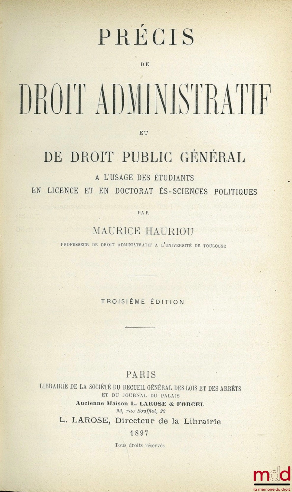 HAURIOU (Maurice) – PRÉCIS DE DROIT ADMINISTRATIF ET DE DROIT PUBLIC GÉNÉRAL à l’usage des étudiants en licence et en doctorat ès-sciences politiques, 3e éd.