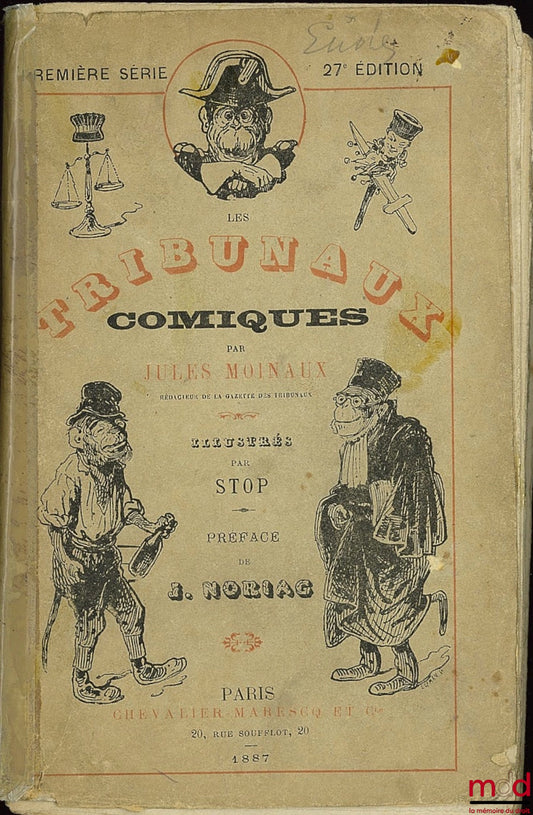 MOINAUX (Jules) – LES TRIBUNAUX COMIQUES, Illustrés par Stop, Préface de Jules Noriac, 1re Série, 27e éd.