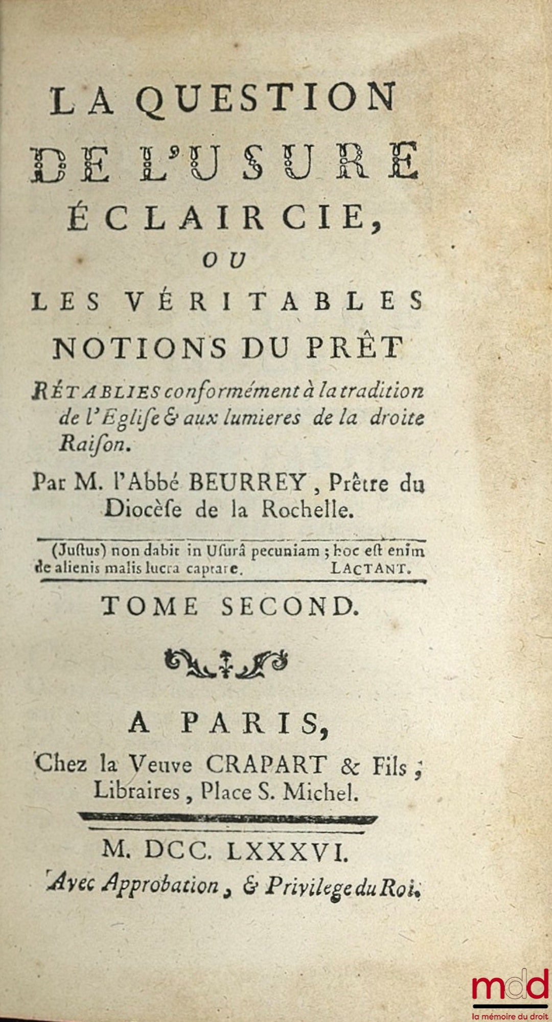 BEURREY (M. l’Abbé) – LA QUESTION DE L’USURE ÉCLAIRCIE ou LES VÉRITABLES NOTIONS DU PRÊT rétablies conformément à la tradition de l’Église et aux lumières de la droite raison, t. II
