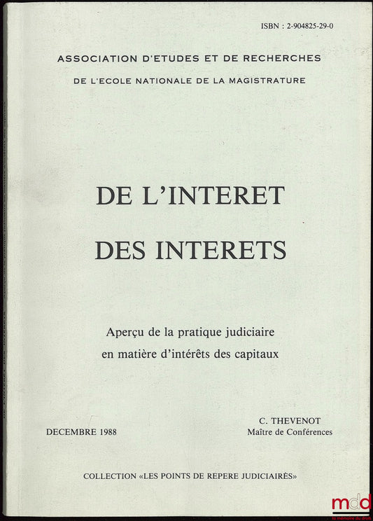 THEVENOT (C.) – DE L’INTÉRÊT DES INTÉRÊTS, Aperçu de la pratique judiciaire en matière d’intérêts des capitaux, coll. Les points de repère judiciaire