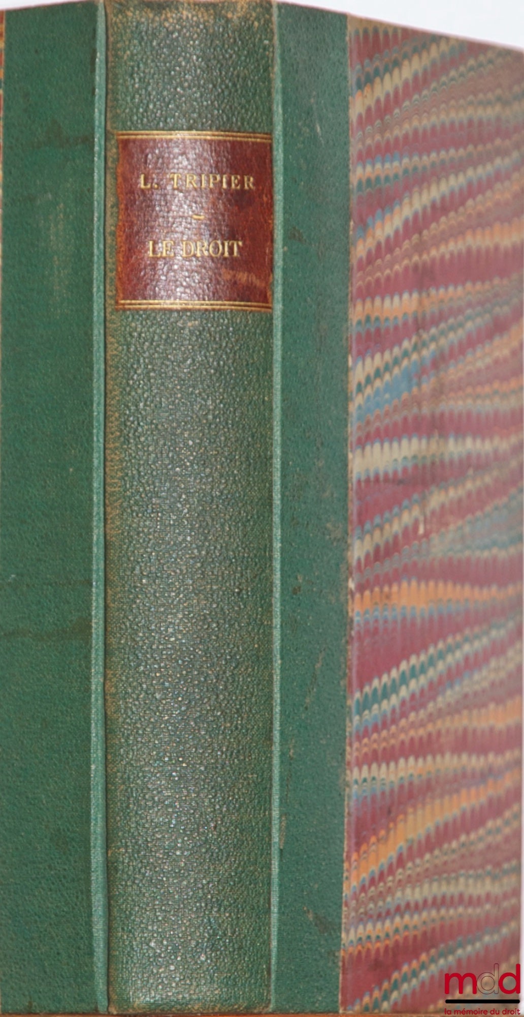 TRIPIER (Louis) – LE DROIT mis en pratique, nouveau formulaire, des actes sous seing privé précédé des règles générales sur la formation et les effets des contrats ou obligations conventionnelles suivi de l’organisation et de la compétence des tribunaux e