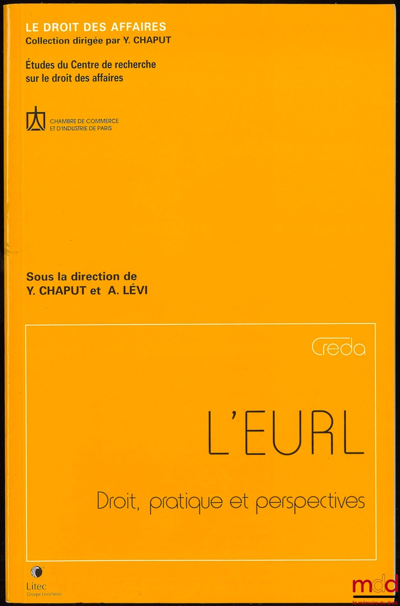 [Collectif] – L’EURL, Droit, pratique et perspectives, Coll. Le droit des affaires, Études du Centre de recherche sur le droit des affaires de la CCI de Paris, sous la direction de yves Chaput et A. lévy
