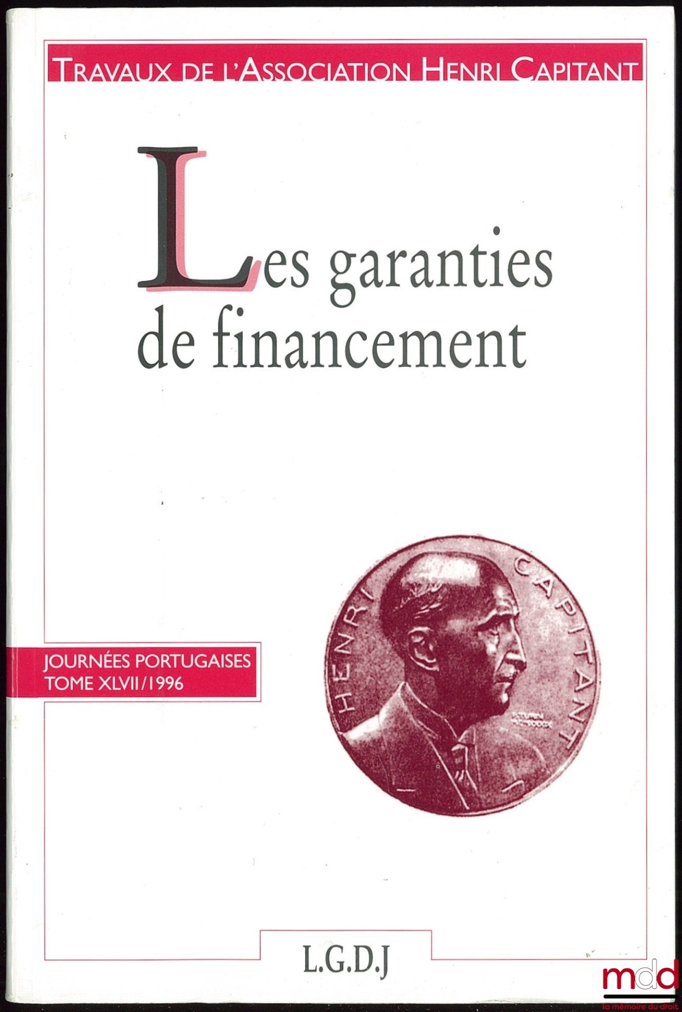 [Travaux de l’Association Henri Capitant] – LES GARANTIES DE FINANCEMENT, Journées portugaises, t. XLVII (1996)