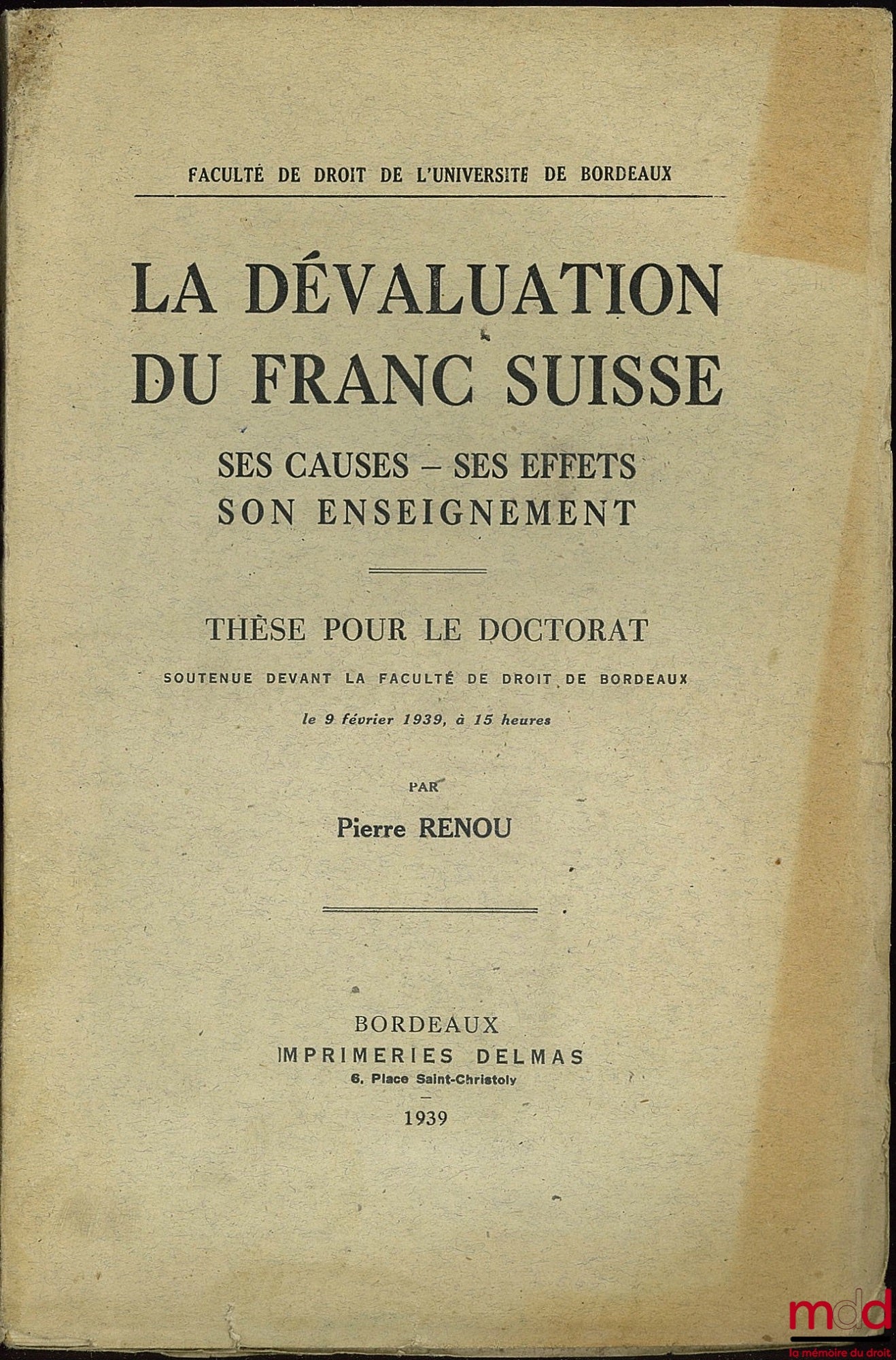 RENOUVIN (Pierre) – LA DÉVOLUTION DU FRANC SUISSE, Ses causes, ses effets, son enseignement ; Thèse pour le doctorat soutenue devant la fac. de droit de Bordeaux le 9 fév. 1939 à 15 h