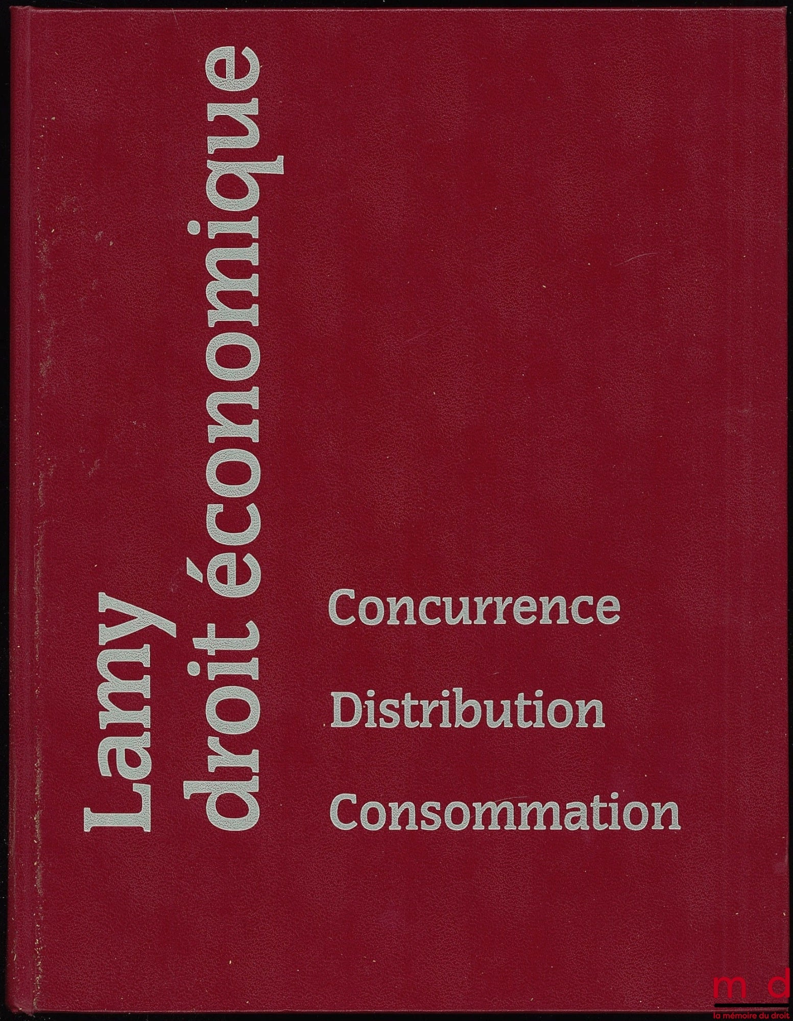 CAS (Gérard), BOUT (Roger), URSO (Alain d’) et FERRIER (Didier) – LAMY DROIT ÉCONOMIQUE Concurrence Distribution Consommation