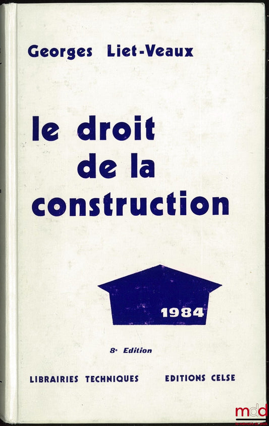 LIET-VEAUX (Georges) – LE DROIT DE LA CONSTRUCTION, 8ème éd.