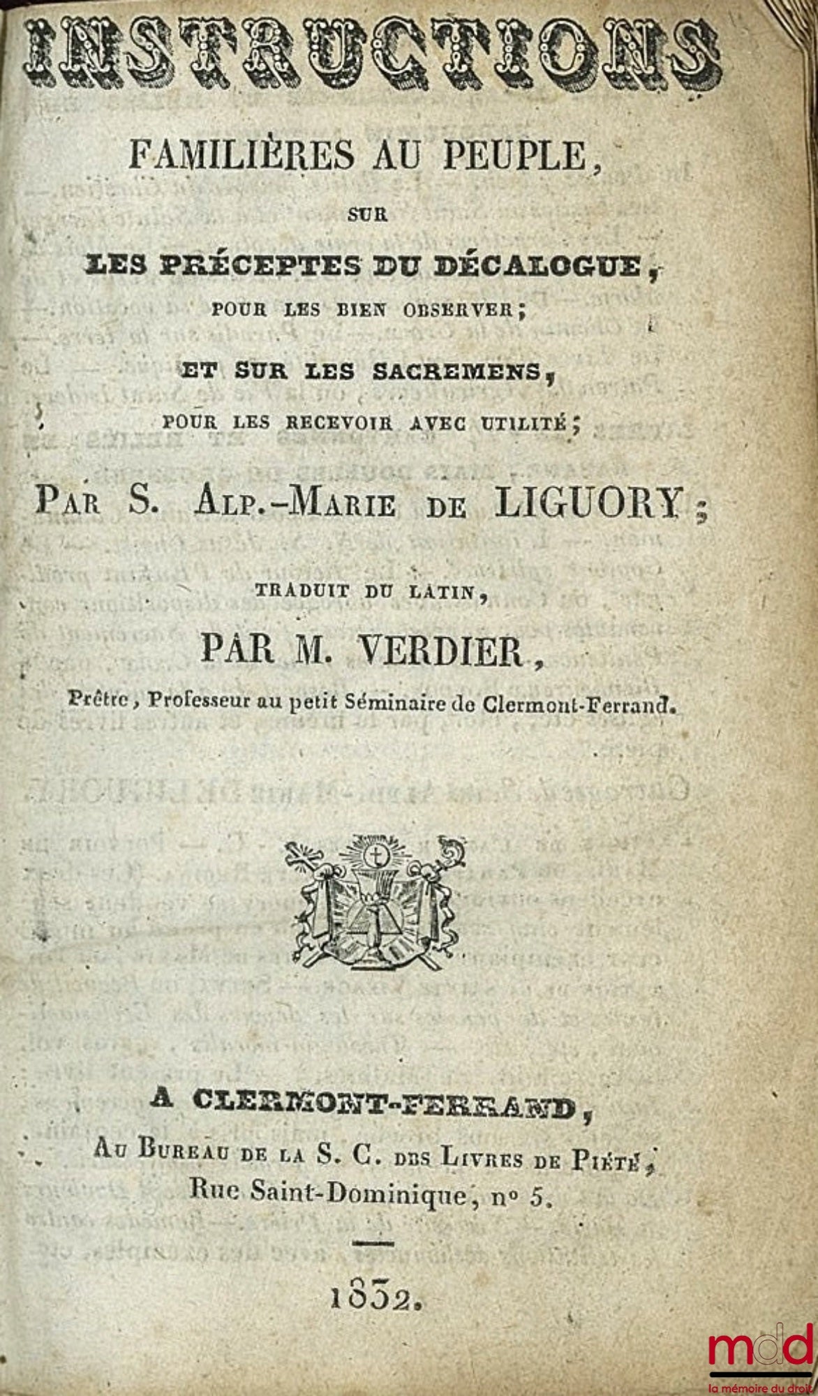 LIGUORY (S.. Alp.-Marie de) – INSTRUCTIONS familières au peuple sur les préceptes du décalogue pour les bien observer ; et sur les sacremens, pour les recevoir avec utilité ; Traduit du latin par M. Verdier, Prêtre, Professeur au petit Séminaire de Clermo