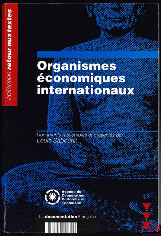 SABOURIN (Louis) – ORGANISMES ÉCONOMIQUES INTERNATIONAUX. Documents rassemblés et présentés par L. S., coll. Retour aux textes