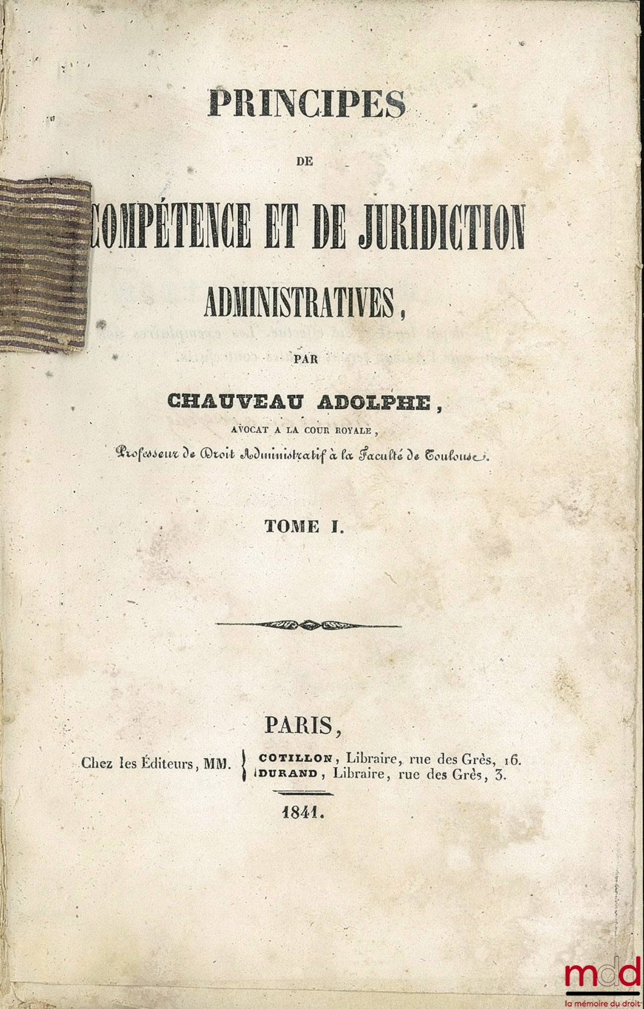 CHAUVEAU (Adolphe) – PRINCIPES DE COMPÉTENCE ET DE JURIDICTION ADMINISTATRIVES, t. I