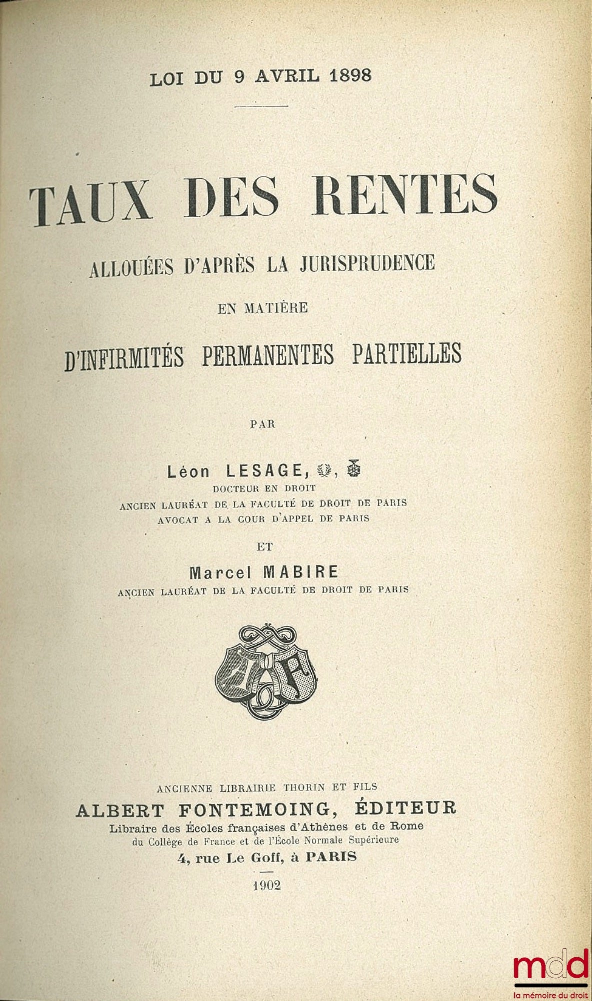 LESAGE (Léon) et MABIRE (Marcel) – LOI DU 9 AVRIL 1898 TAUX DES RENTES ALLOUÉES D’APRÈS LA JURISPRUDENCE EN MATIÈRE D’INFIRMITÉS PERMANENTES ET PARTIELLES
